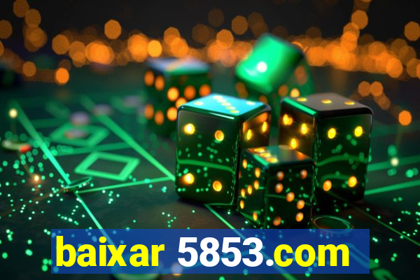 baixar 5853.com